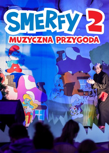 SMERFY 2. MUZYCZNA PRZYGODA - spektakl w wykonaniu Teatru PSTRYK